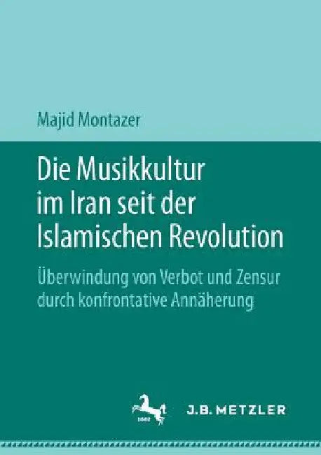 Die Musikkultur Im Iran Seit Der Islamischen Revolution (English, Majid Montazer)