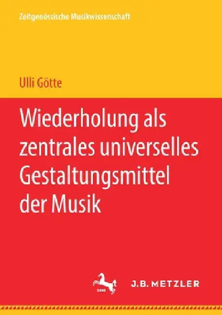 Wiederholung ALS Zentrales Universelles Gestaltungsmittel Der Musik (English, Ulli Götte)