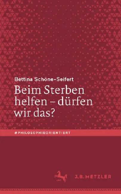 Beim Sterben Helfen - Dürfen Wir Das? (English, Bettina Schöne-Seifert)