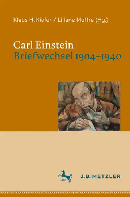 Carl Einstein. Briefwechsel 1904-1940 (English, Klaus H. Kiefer | Liliane Meffre)