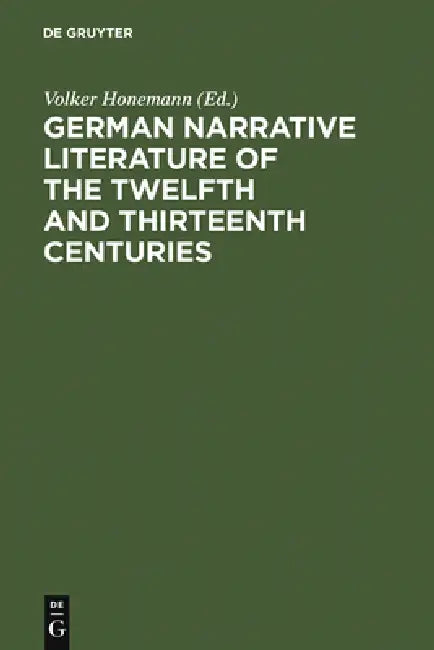 German Narrative Literature of the Twelfth and Thirteenth Centuries (English, Volker Honemann)