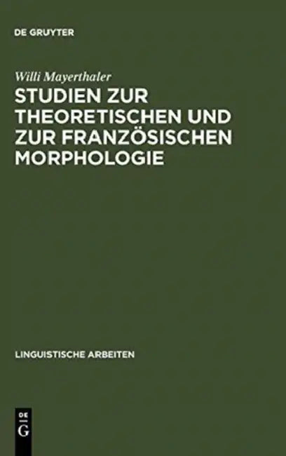 Studien Zur Theoretischen Und Zur Französischen Morphologie (English, Willi Mayerthaler)