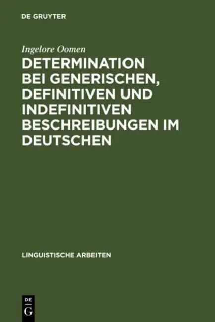 Determination bei generischen, definitiven und indefinitiven Beschreibungen im Deutschen (English, Ingelore Oomen)
