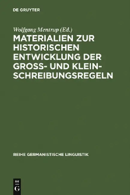 Materialien Zur Historischen Entwicklung Der Groß- Und Kleinschreibungsregeln (English, Wolfgang Mentrup)
