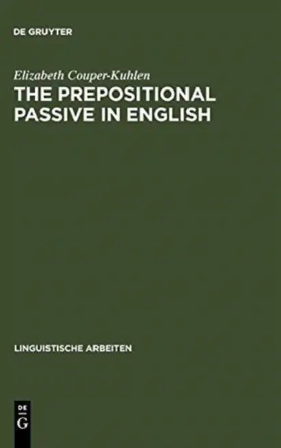 The Prepositional Passive in English (English, Elizabeth Couper-Kuhlen)