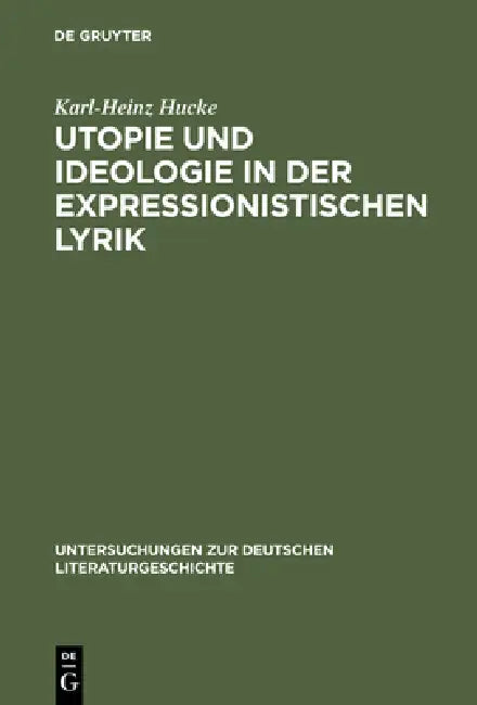 Utopie und Ideologie in der expressionistischen Lyrik (English, Karl-Heinz Hucke)