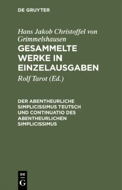 Gesammelte Werke in Einzelausgaben, Der Abentheurliche Simplicissimus Teutsch Und Continuatio Des Ab (English, Hans J. Ch Von Grimmelshausen)