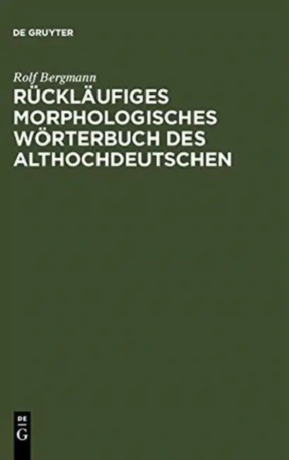 Rückläufiges Morphologisches Wörterbuch Des Althochdeutschen (English, Rolf Bergmann)