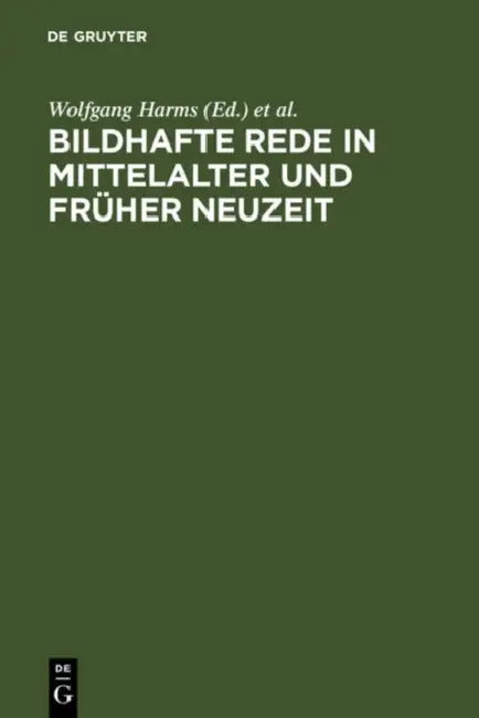 Bildhafte Rede in Mittelalter und früher Neuzeit (English, Wolfgang Harms | Klaus Speckenbach | Herfried Vögel)