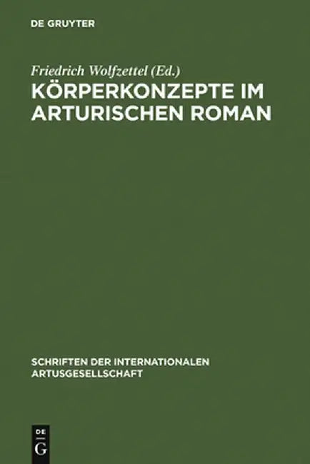 Korperkonzepte Im Arturischen Roman (English, Friedrich Wolfzettel)