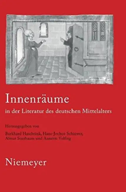 Innenräume in der Literatur des deutschen Mittelalters (English, Burkhard Hasebrink | Hans-Jochen Schiewer | Almut Suerbaum)