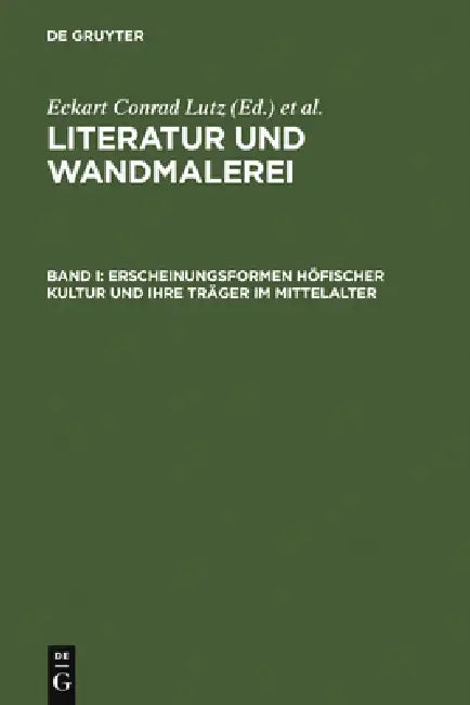 Erscheinungsformen höfischer Kultur und ihre Träger im Mittelalter (English, Eckart Conrad Lutz | Johanna Thali | René Wetzel)