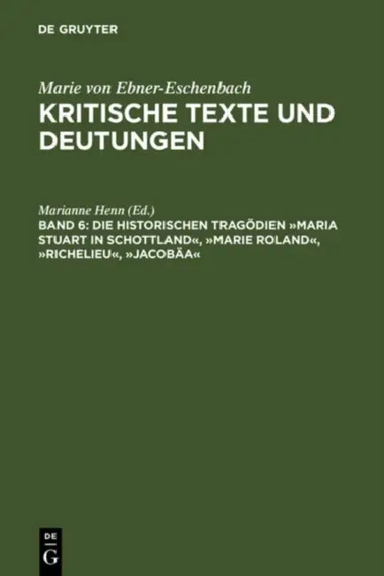 Die Historischen Tragodien Maria Stuart in Schottland, Marie Roland, Richelieu, Jacobaa (English, Marianne Henn | Marianne Henn)