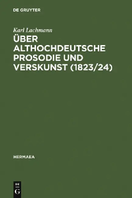 Über althochdeutsche Prosodie und Verskunst (1823/24) (English, Karl Lachmann | Ursula Hennig)