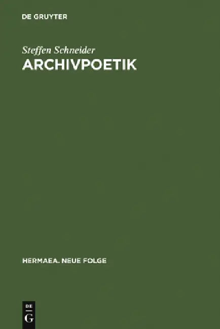 Archivpoetik (English, Steffen Schneider)