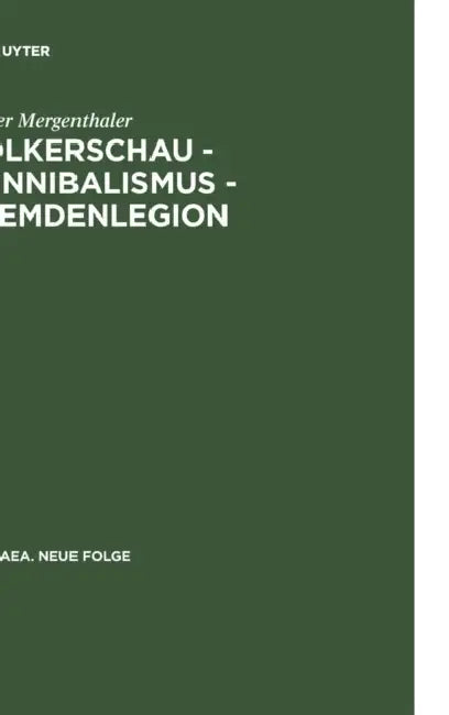 Volkerschau - Kannibalismus - Fremdenlegion (English, Volker Mergenthaler)
