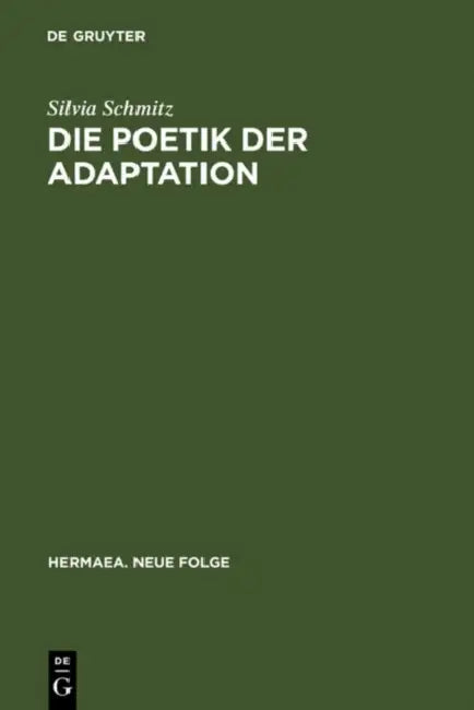 Die Poetik Der Adaptation (English, Silvia Schmitz)