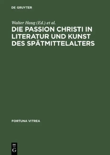 Die Passion Christi in Literatur Und Kunst Des Spätmittelalters (English, Walter Haug | Burghart Wachinger)