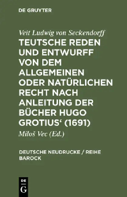 Teutsche Reden Und Entwurff Von Dem Allgemeinen Oder Natürlichen Recht Nach Anleitung Der Bücher Hug (English, Milos Vec | Veit Ludwig Von Seckendorff