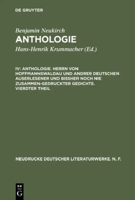 Anthologie, IV, Anthologie. Herrn Von Hoffmannswaldau Und Andrer Deutschen Auserlesener Und Bißher N (English, Benjamin Neukirch)