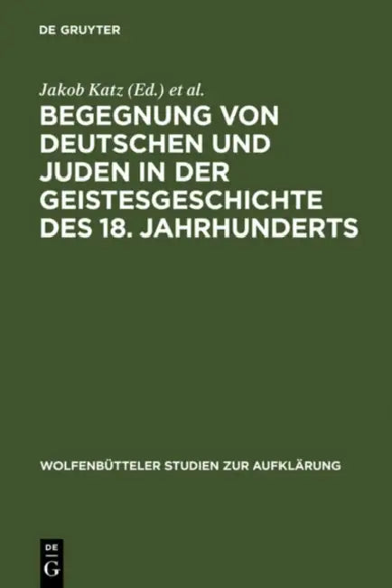 Begegnung von Deutschen und Juden in der Geistesgeschichte des 18. Jahrhunderts (English, Jakob Katz | Karl Heinrich Rengstorf)