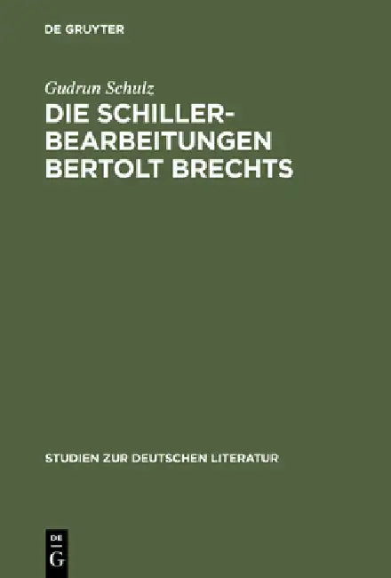 Die Schillerbearbeitungen Bertolt Brechts (English, Gudrun Schulz)