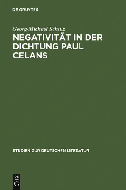 Negativität in Der Dichtung Paul Celans (English, Georg-Michael Schulz)
