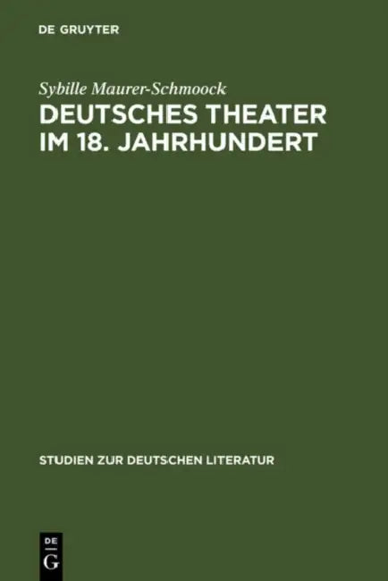 Deutsches Theater im 18. Jahrhundert (English, Sybille Maurer-Schmoock)