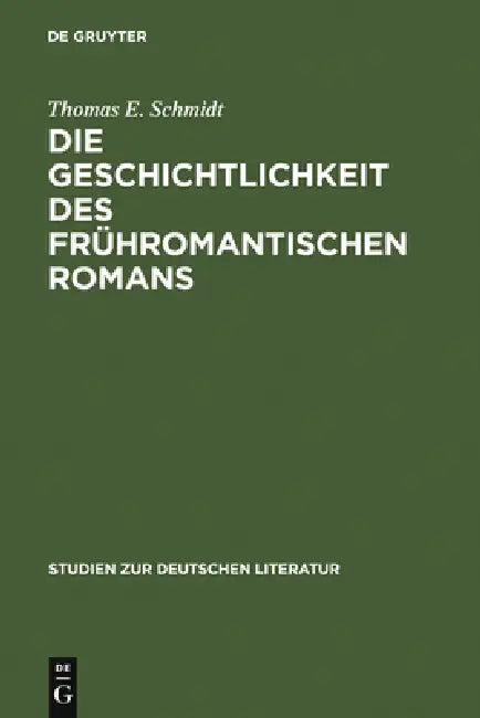 Die Geschichtlichkeit des frühromantischen Romans (English, Thomas E. Schmidt)