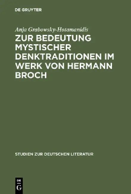 Zur Bedeutung Mystischer Denktraditionen Im Werk Von Hermann Broch (English, Anja Grabowsky-Hotamanidis)