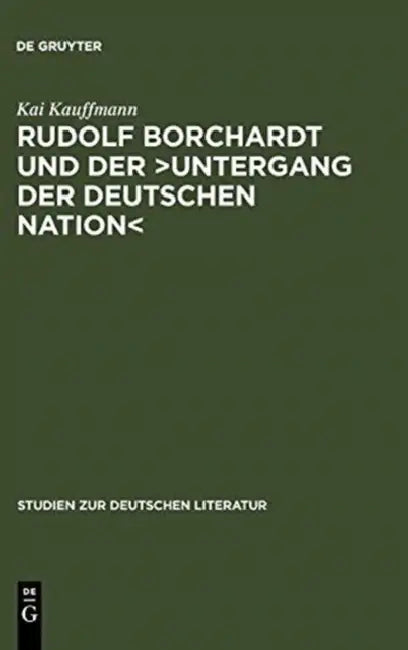 Rudolf Borchardt Und Der >Untergang Der Deutschen Nation (English, Kai Kauffmann)