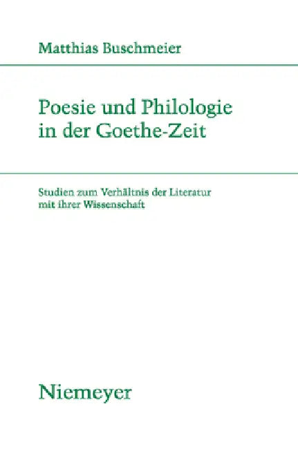 Poesie und Philologie in der Goethe-Zeit (English, Matthias Buschmeier)
