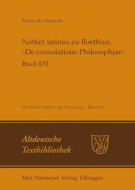 Notker Latinus Zu Boethius, de Consolatione Philosophiae (English, Petrus W. Tax)