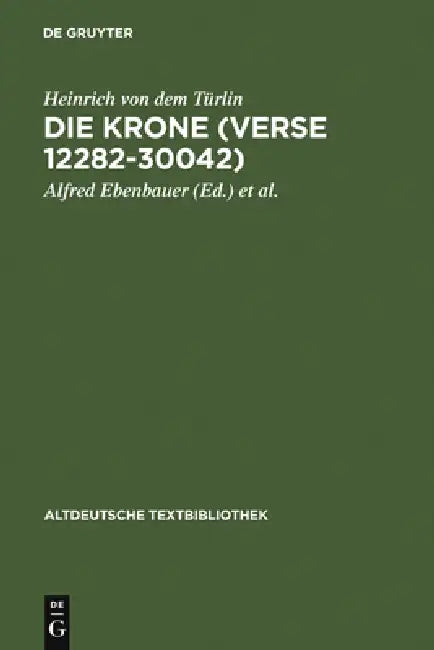 Die Krone (Verse 12282-30042) (English, Heinrich Von Dem Türlin | Alfred Ebenbauer | Florian Kragl)