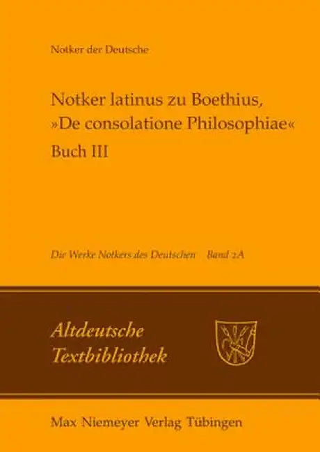Notker Latinus Zu Boethius, de Consolatione Philosophiae (English, Petrus W. Tax)