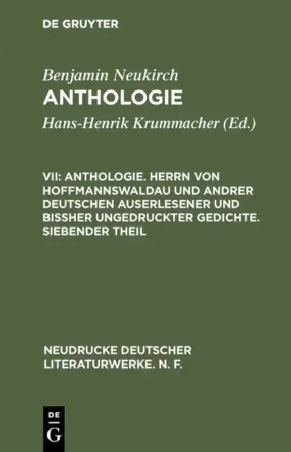 Anthologie, VII, Anthologie. Herrn Von Hoffmannswaldau Und Andrer Deutschen Auserlesener Und Biher U (English, Benjamin Neukirch | Erika a. Metzger | Michael M. Metzger)