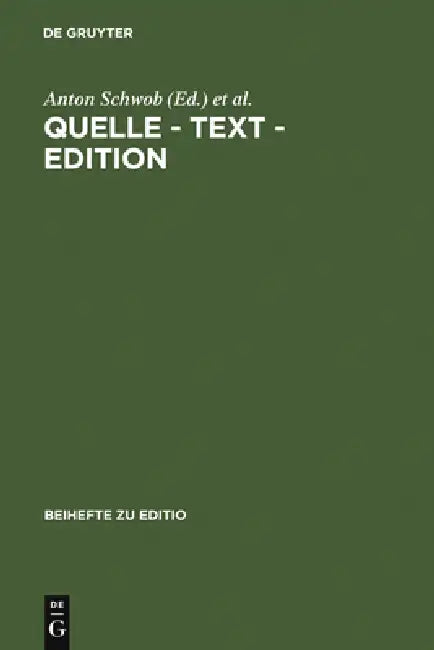 Quelle - Text - Edition (English, Anton Schwob | Erwin Streitfeld | Karin Kranich-Hofbauer)