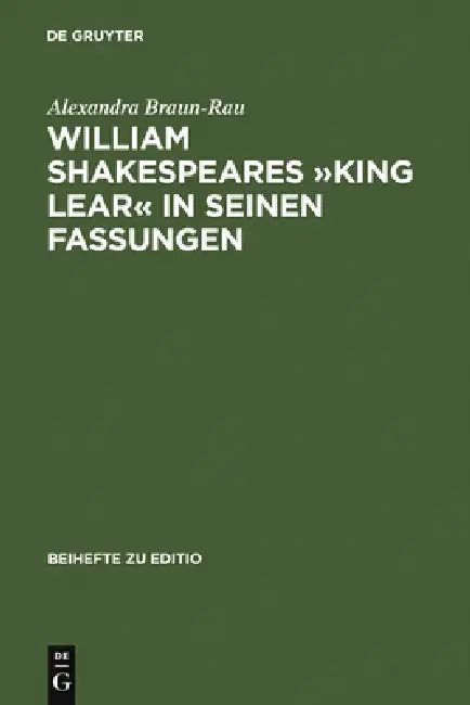 William Shakespeares »King Lear« in Seinen Fassungen (English, Alexandra Braun-Rau)