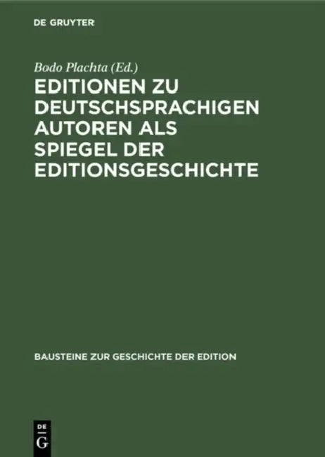 Editionen Zu Deutschsprachigen Autoren ALS Spiegel Der Editionsgeschichte (English, Bodo Plachta)