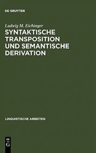 Syntaktische Transposition und semantische Derivation (English, Ludwig M. Eichinger)