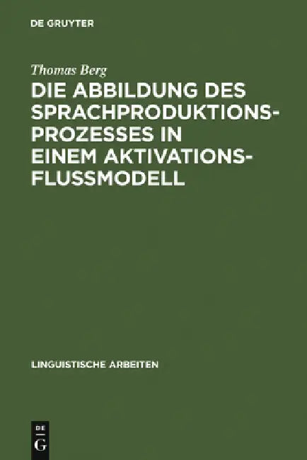 Die Abbildung des Sprachproduktionsprozesses in einem Aktivationsflußmodell (English, Thomas Berg)