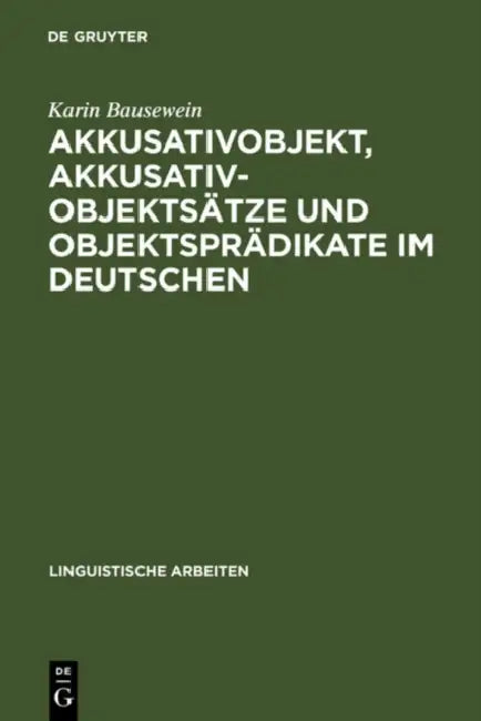 Akkusativobjekt, Akkusativobjektsätze und Objektsprädikate im Deutschen (English, Karin Bausewein)