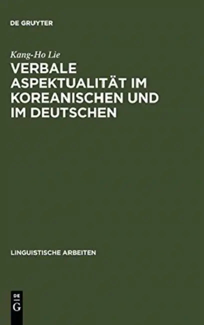Verbale Aspektualität im Koreanischen und im Deutschen (English, Kang-Ho Lie)