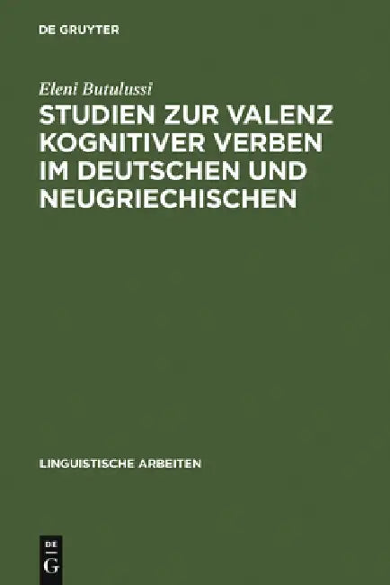 Studien Zur Valenz Kognitiver Verben Im Deutschen Und Neugriechischen (English, Eleni Butulussi)