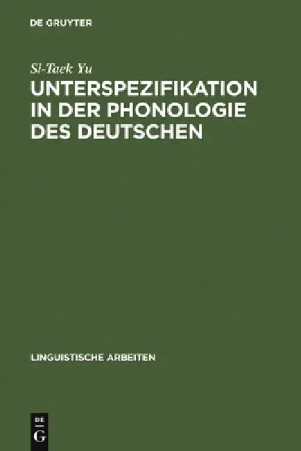 Unterspezifikation in der Phonologie des Deutschen (English, Si-Taek Yu)