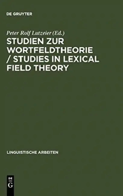 Studien Zur Wortfeldtheorie / Studies in Lexical Field Theory (English, Peter Rolf Lutzeier)