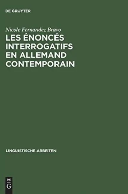 Les Énoncés Interrogatifs En Allemand Contemporain (English, Nicole Fernandez Bravo)