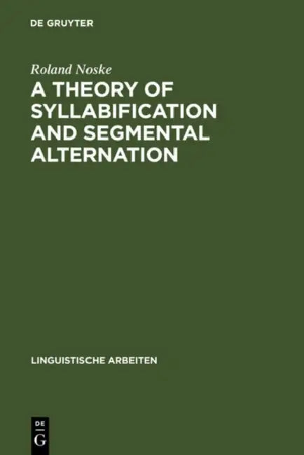 A Theory of Syllabification and Segmental Alternation (English, Roland Noske)