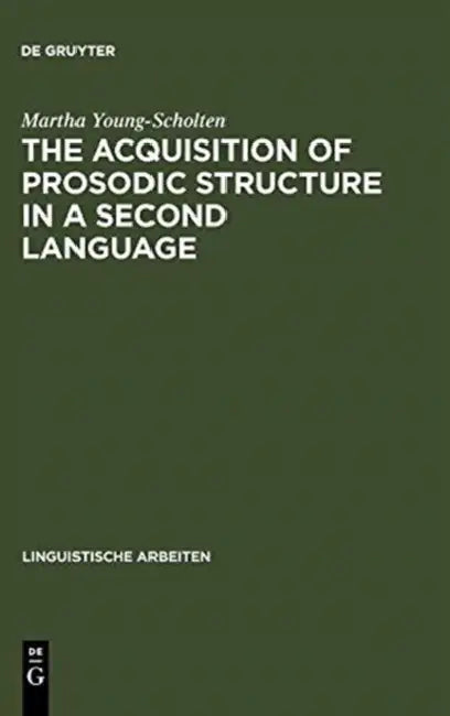 The Acquisition of Prosodic Structure in a Second Language (English, Martha Young-Scholten)