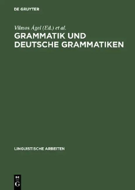 Grammatik und deutsche Grammatiken (English, Vilmos Ágel | Rita Brdar-Szabó)